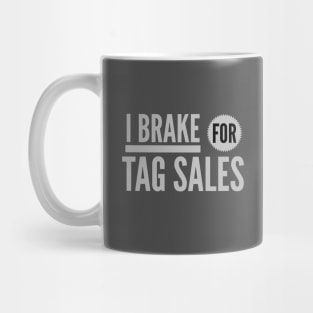 I BRAKE FOR TAG SALES Mug